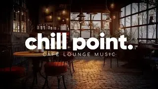 Chill Point - Caf&eacute; Lounge Music | Soft Winter Chillout & Lounge Mix 2026