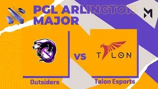 Outsiders vs Talon Esports | Game 1 | Group Stage - PGL Major Arlington 2022