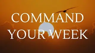 COMMAND YOUR WEEK WITH AUTHORITY &mdash; Speak This and Watch Things Shift