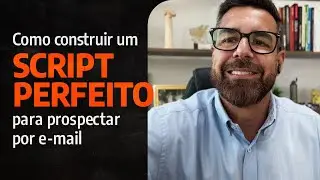 Como construir um script perfeito para prospectar por email
