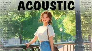Acoustic Covers of Popular Songs 2025 💌 Chill English Love Songs Acoustic Cover Music 2025 New Song