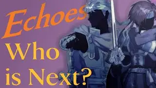What is the next Fire Emblem: Echoes?