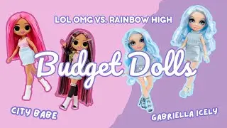 Budget Dolls - LOL OMG City Babe & RH Gabriella Icely