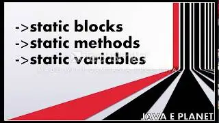 HOW TO USE STATIC BLOCK|| STATIC METHOD|| STATIC VARIABLES WITH SIMPLE EXAMPLE ||JAVA E PLANET