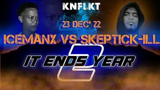 KNFLKT - ICEMANX VS SKEPTICK-ILL [IT ENDS YEAR 2]