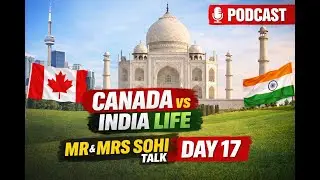 Day 17 | podcast | Canada vs India Life | 90 Days Vlog Challenge.