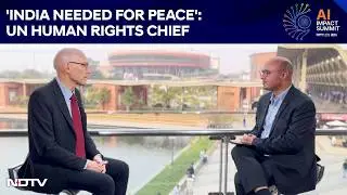 AI Impact Summit | 'India Needed For Peace, Development': UN Human Rights Chief To NDTV