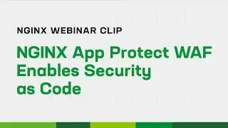 NGINX App Protect WAF Enables Security as Code