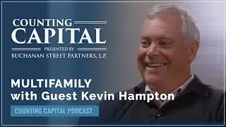 Counting Capital Episode 4:  Multifamily with Kevin Hampton
