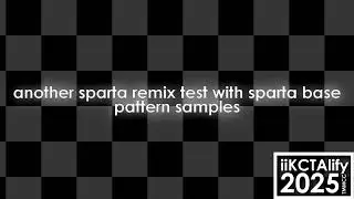 another sparta remix test with sparta base sample patterns