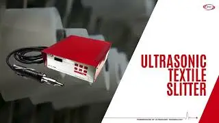 RTUL's Ultrasonic Textile Slitter | Ultrasonic Cutting and Sealing of Textile