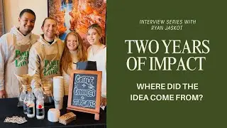 2 Years of Impact: Interview Series with Founder, Ryan Jaskot // Part 1