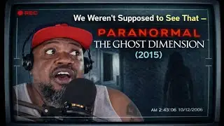 Prepare to Be Terrified: Reacting to Paranormal Activity: The Ghost Dimension (2007)