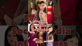 Top 10 Female social media influencer in India 🇮🇳 | #shorts #influencer #viralshorts