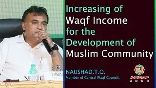 auqaf news # Improving Waqf Income for Development of Muslim Community # NAUSHAD T.O. C.W.C.Member.