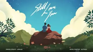 STILL LOVE YOU(Official Visualizer) - ARMAAN PRASHAR | MATHARU | Punjabi Hip Hop 2026