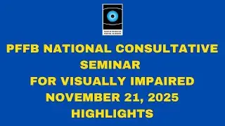 PFFB National Consultative Seminar for Visually Impaired November 21, 2025 Highlights #advocacy