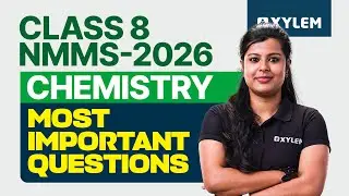 Class 8 NMMS 2026 - Chemistry | Most Important Questions | Xylem Class 8