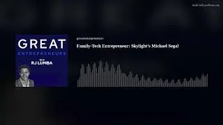 Family-Tech Entrepreneur: Skylight&rsquo;s Michael Segal