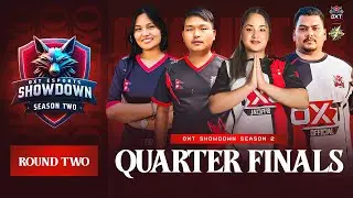 OXT SHOWDOWN SEASON 2 | QUATER FINALS | GROUP A