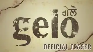Gelo | Official Teaser | Jaspinder Cheema, Pavanraj Malhotra | Punjabi Movie 2016