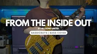 From The Inside Out | Hillsong UNITED | Bass Cover (4K)