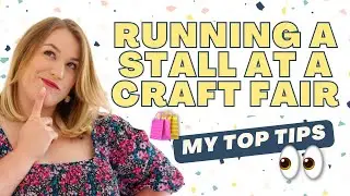 Running a handmade stall at a Craft Fair? Top tips to be a HUGE success 🪄