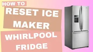 Как сбросить настройки льдогенератора на холодильнике Whirlpool French Door
