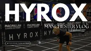 HYROX MANCHESTER ~ DAY IN THE LIFE AS A HYROX ATHLETE
