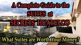 A Complete Guide to the Suite Options at SECRETS HUATULCO: Which Room is Worth Your Money?