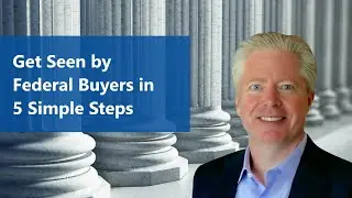 5 Must Do Steps to Be Visible to Federal Buyers in FY2026