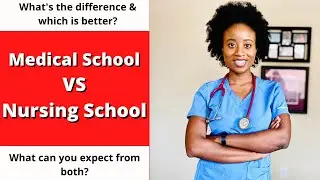NURSING SCHOOL VS MEDICAL SCHOOL - Are they the same? Which is better?