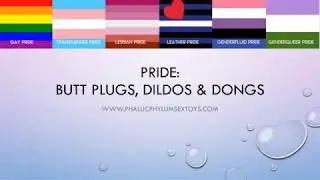 Gender Pride: Butt Plugs, Dildos and Dongs