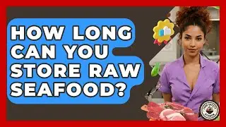 How Long Can You Store Raw Seafood? - Food Safety Kitchen