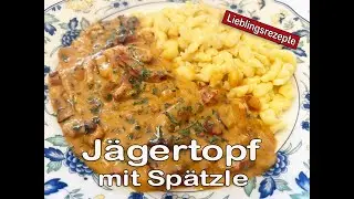 Jägertopf mit Pilzen und selbstgemachten Spätzle