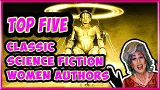 Top Five Classic Women Science Fiction Authors 🚀👠🚀