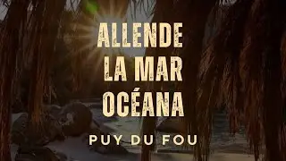 Puy du Fou. Allende La Mar Oc&eacute;ana. Recorrido completo