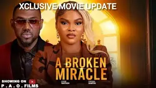 A BROKEN MIRACLE (Nollywood movie update) Eddie Watson,  Sarian Martin,  Kamsey Elfreda. 
