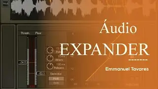 EXPANDER - como ulitilizar.
mixagem e masterização