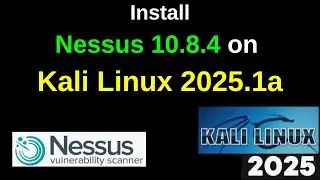 How to Install nessus 10.8.4 on Kali Linux 2025.1a step by step guide| Nessus Scanner | 2025 updated