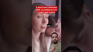 A Narcissist&rsquo;s Obsession With unconditional love, loyalty and respect