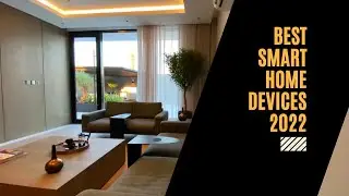 Best Smart Home Devices 2022 - List of amazing smart home gadgets!