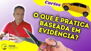 O Que &eacute; Pr&aacute;tica Baseada em Evid&ecirc;ncia? (PBE) #19 - CORTES | Ivens Giacomassi