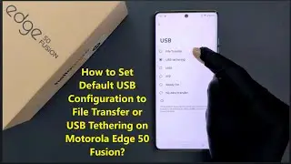 How to Set Default USB Configuration to File Transfer or USB Tethering on Motorola Edge 50 Fusion?