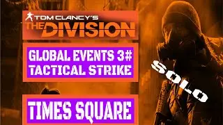 The Division-Global Event 3#-Solo-Tactical Strike-Times Square.