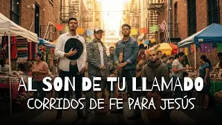 Corridos Norte&ntilde;os Para Cristo | Al Son De Tu Llamado (&Aacute;lbum Completo)