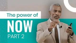 The Power of Now  - Part II