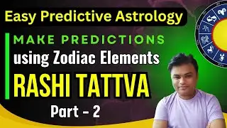 How to Make Predictions using Zodiac Elements Part 2 - Rashi Tattva | Easy Predictive Astrology