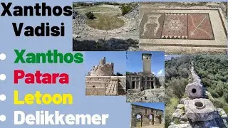 Xanthos Vadisi Gezi Rehberi (Delikkemer, Patara, Letoon, Xanthos)