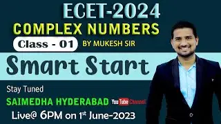 ECET- 2024 || COMPLEX NUMBERS  CLASS-1 ||SMART START||by MUKESH SIR || SAIMEDHA KOTI - HYD